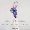 Allan Ramirez & Lahox - Never Be Alone (feat. David Ros) - Single